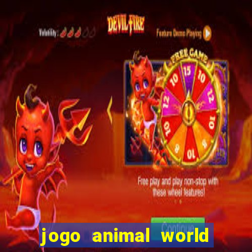 jogo animal world paga mesmo